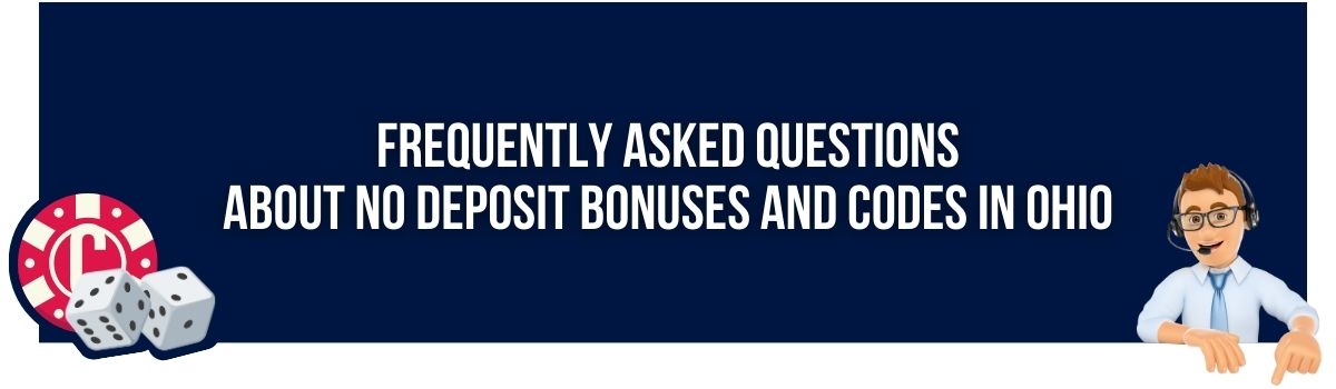 Frequently Asked Questions About No Deposit Bonuses and Codes in Ohio
